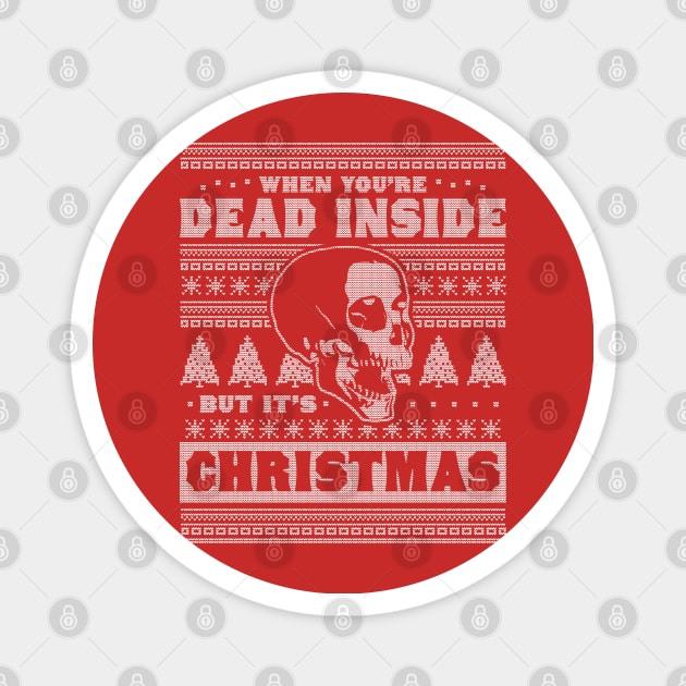 When You're Dead Inside But It's Christmas Funny Ugly Xmas Magnet by OrangeMonkeyArt